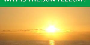 Why Is the Sun Yellow?